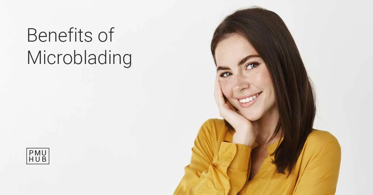 Top Benefits of Microblading - Why You Should Go for It