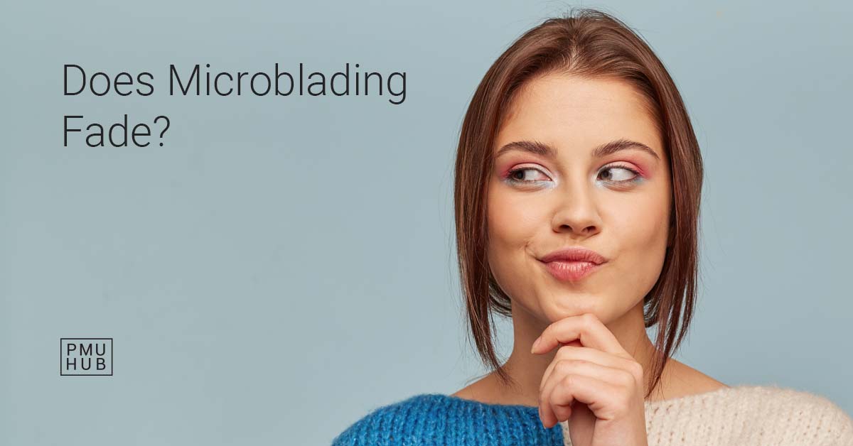 Does Microblading Fade? Fading Process and Possible Outcomes Explained