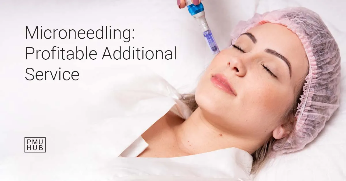 Microneedling in PMU Salons - An Extra Service PMU Artists Should Offer