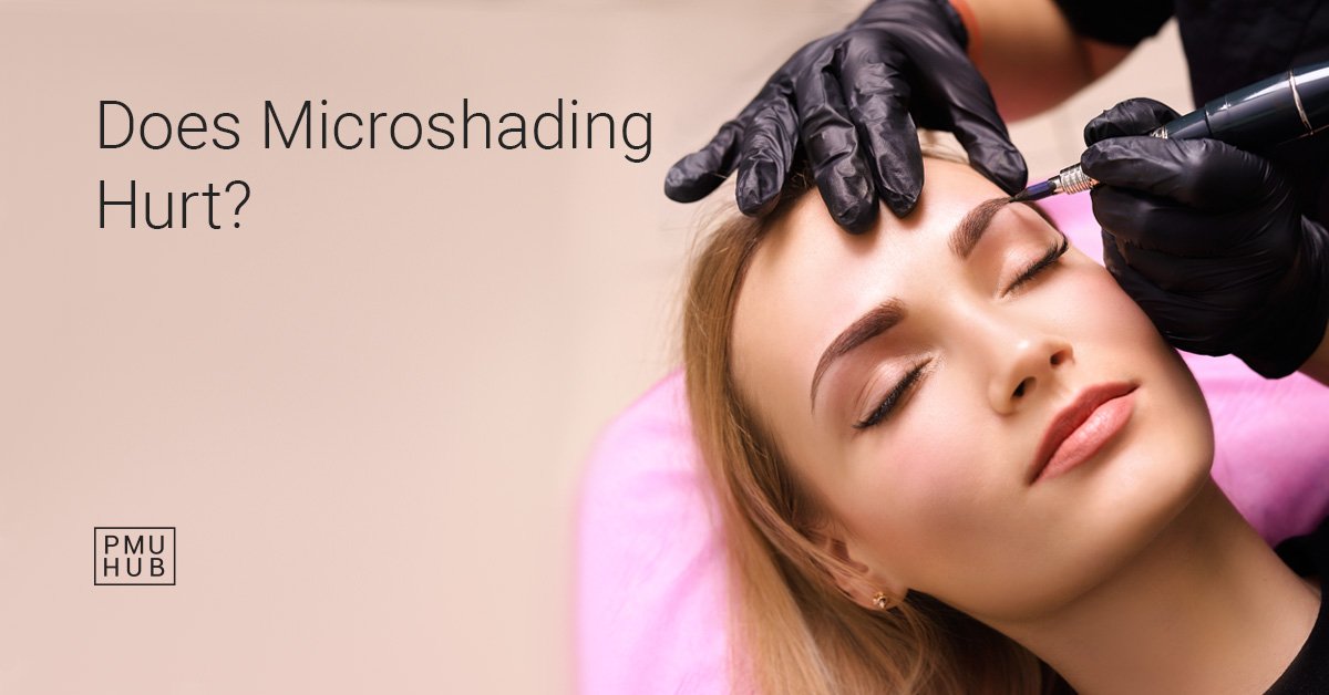 Does Microshading Hurt? What to Expect from the Treatment