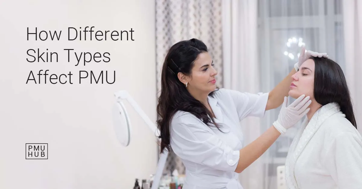 Skin Type and PMU: How Different Skin Types Affect Brow Tattoos
