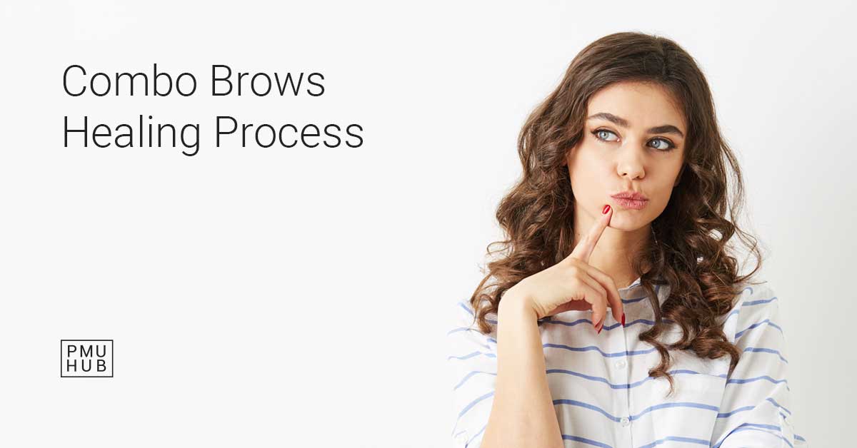 Combination Brows Healing Process: All Stages Explained