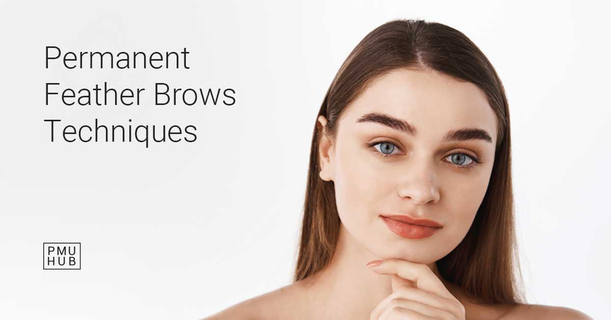 Feather Brows - 3 Brow Tattoo Techniques That Give You Fluffy Brows