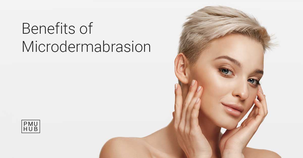 Microdermabrasion Benefits - What’s So Great About This Facial