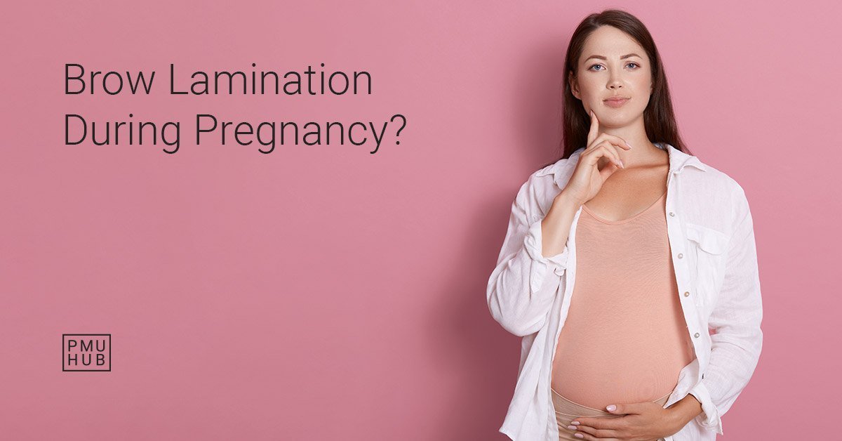brow lamination while pregnant