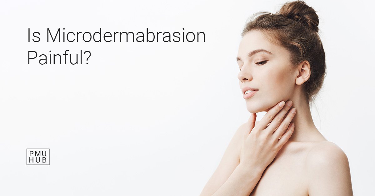 does microdermabrasion hurt