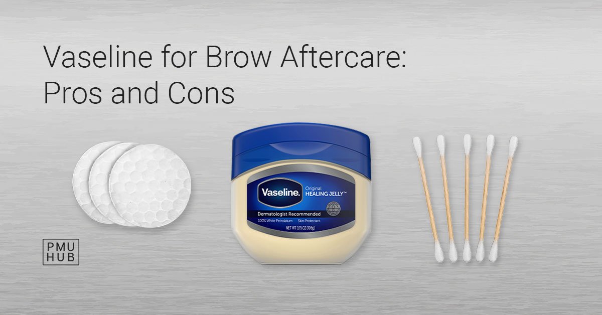 microblading aftercare vaseline - is vaseline after microblading a good idea