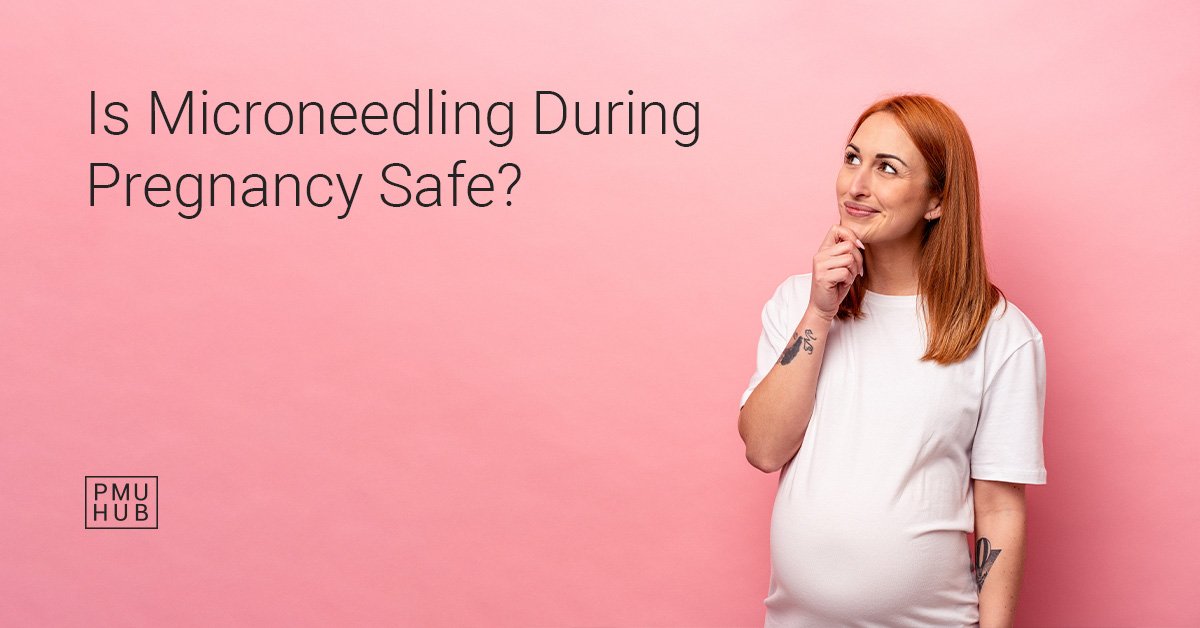 Can You Do Microneedling While Pregnant?