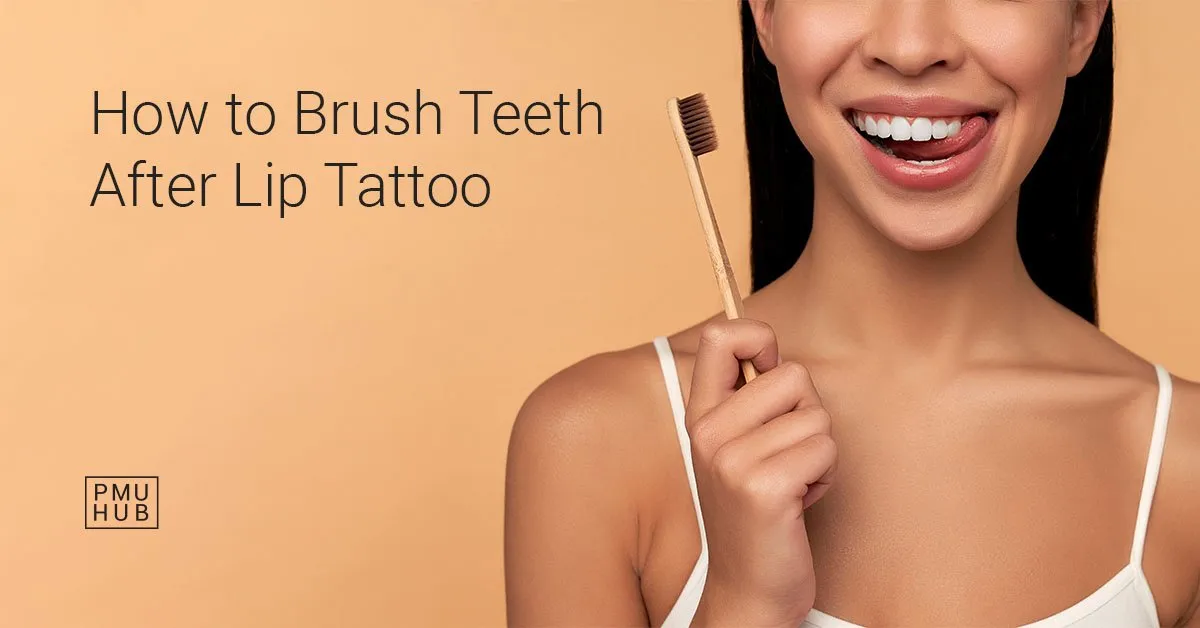 brushing teeth after lip blush