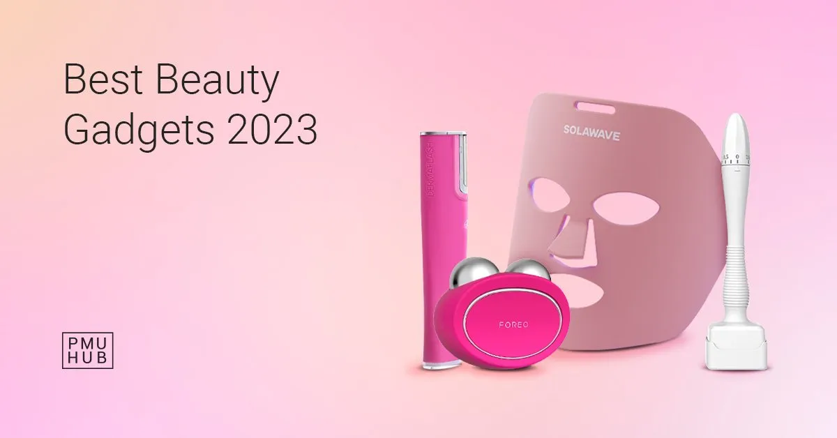 Best Beauty Gadgets 2023: What You Need to Try Out