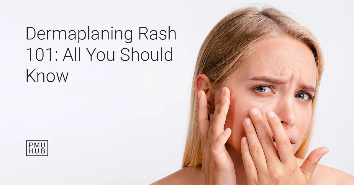 dermaplaning rash everything you need to know
