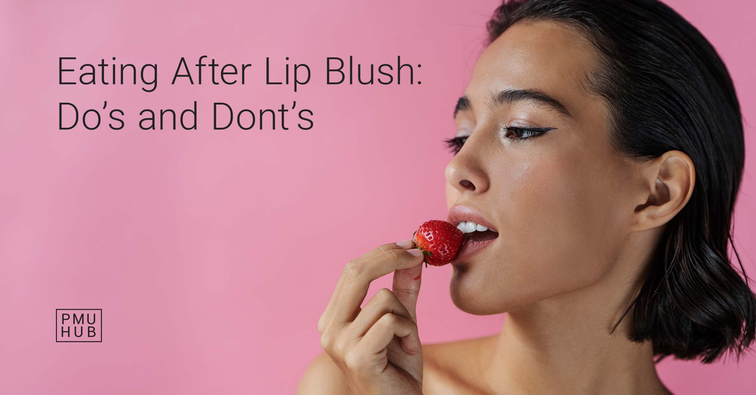 Eating After Lip Blush: Do’s and Dont’s